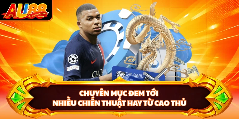 Chuyên mục đem tới nhiều chiến thuật hay từ cao thủ